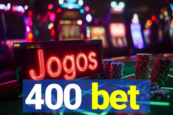 400 bet