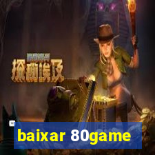 baixar 80game