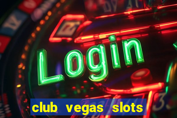 club vegas slots casino games 777