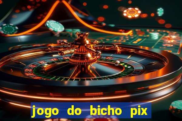 jogo do bicho pix da sorte