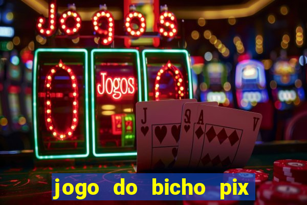 jogo do bicho pix da sorte