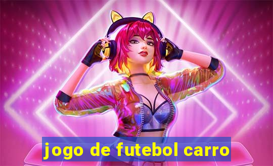 jogo de futebol carro