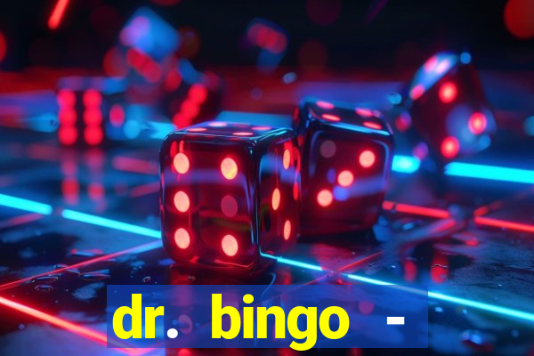 dr. bingo - videobingo   slots