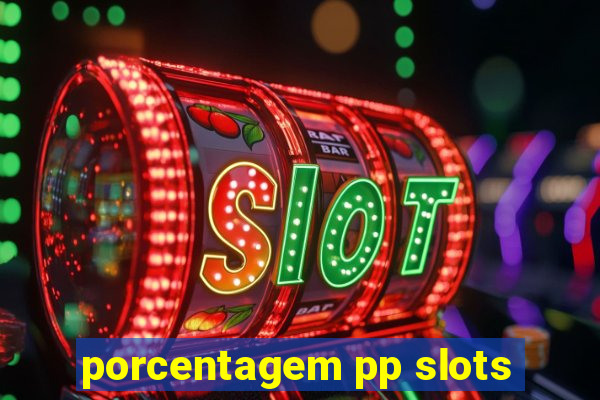 porcentagem pp slots