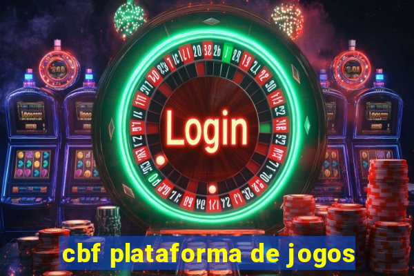 cbf plataforma de jogos