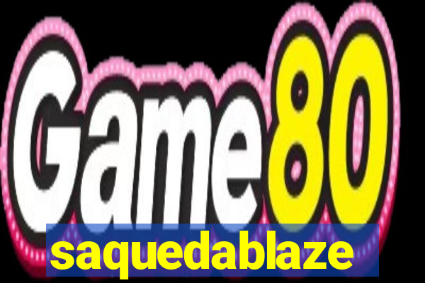 saquedablaze