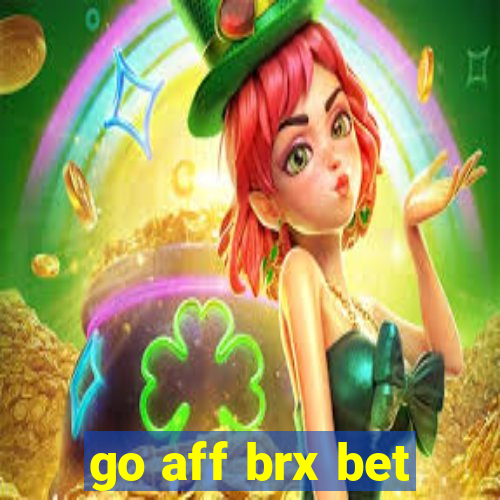 go aff brx bet