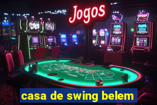 casa de swing belem