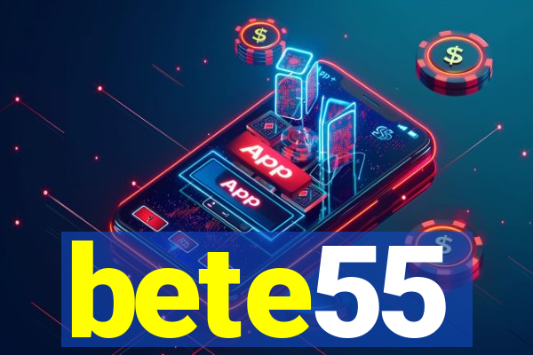 bete55