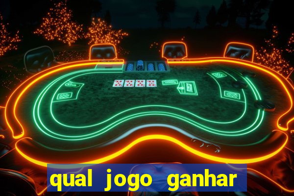 qual jogo ganhar dinheiro de verdade