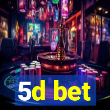 5d bet