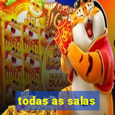 todas as salas