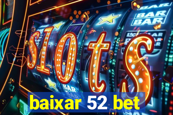 baixar 52 bet