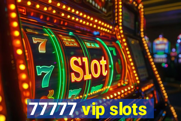 77777 vip slots