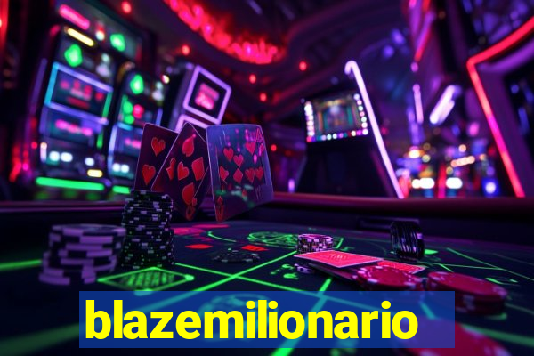 blazemilionario