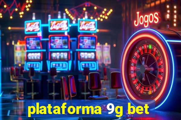 plataforma 9g bet