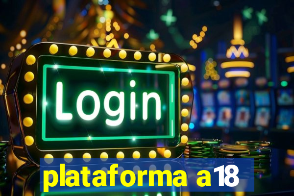 plataforma a18