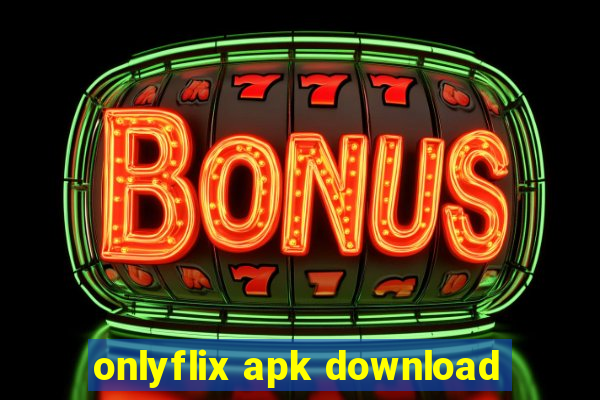 onlyflix apk download