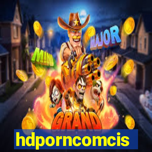 hdporncomcis