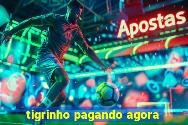 tigrinho pagando agora