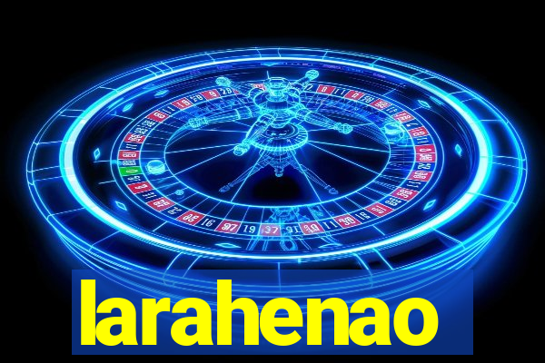 larahenao