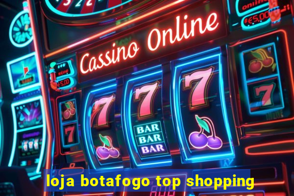 loja botafogo top shopping