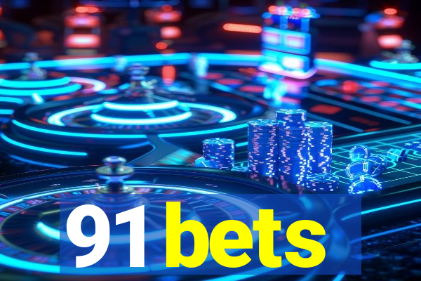 91 bets