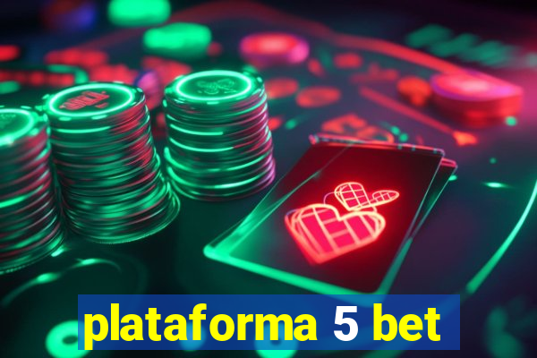 plataforma 5 bet