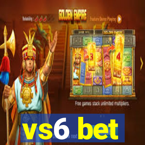 vs6 bet