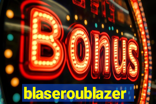 blaseroublazer