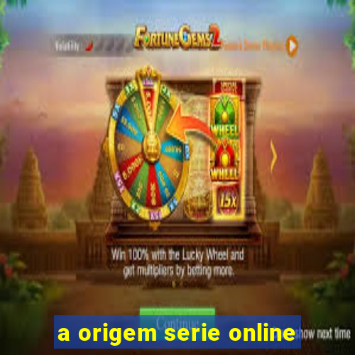 a origem serie online