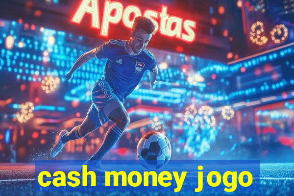 cash money jogo