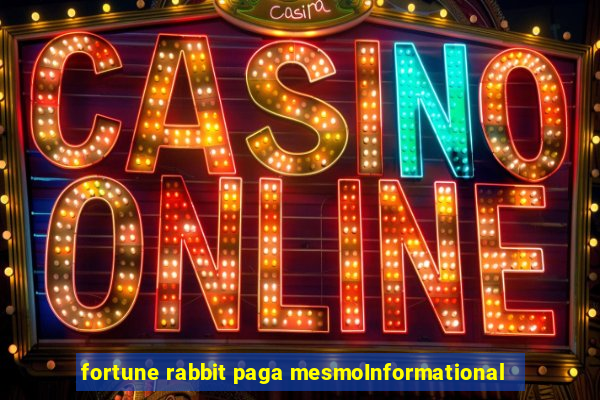 fortune rabbit paga mesmoInformational