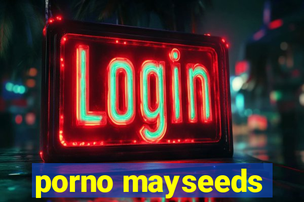 porno mayseeds