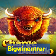 Bigwinentrar