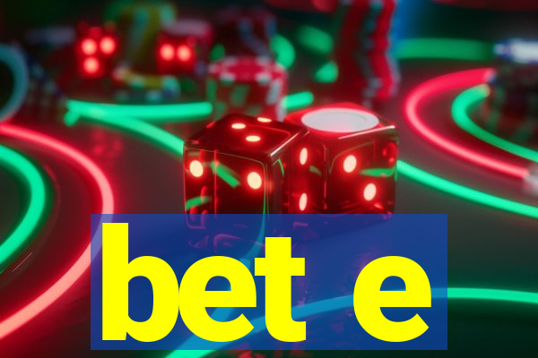 bet e