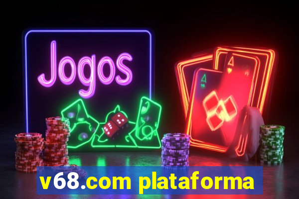 v68.com plataforma