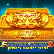 privacy martina gratis