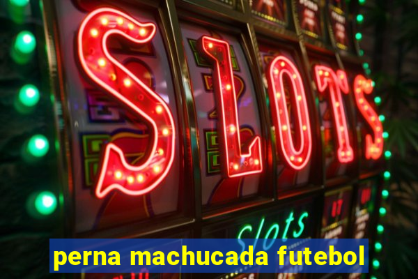 perna machucada futebol