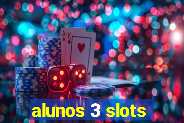 alunos 3 slots