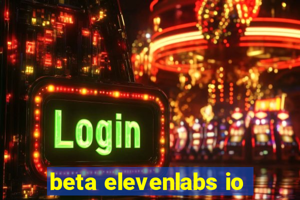 beta elevenlabs io