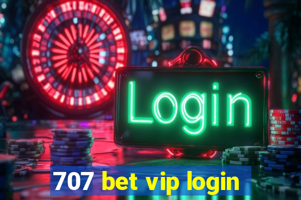 707 bet vip login