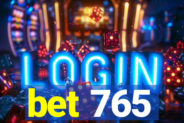 bet 765