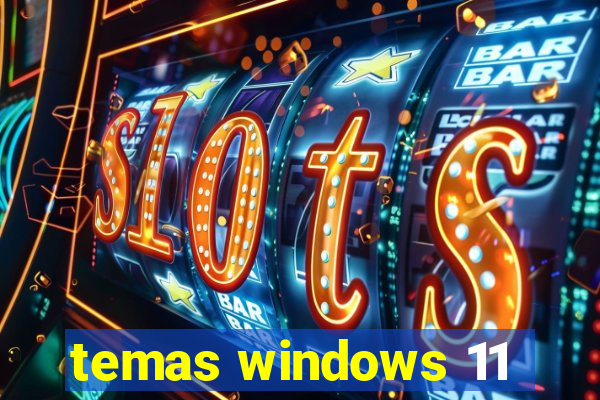 temas windows 11