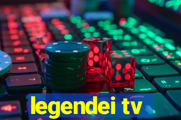 legendei tv