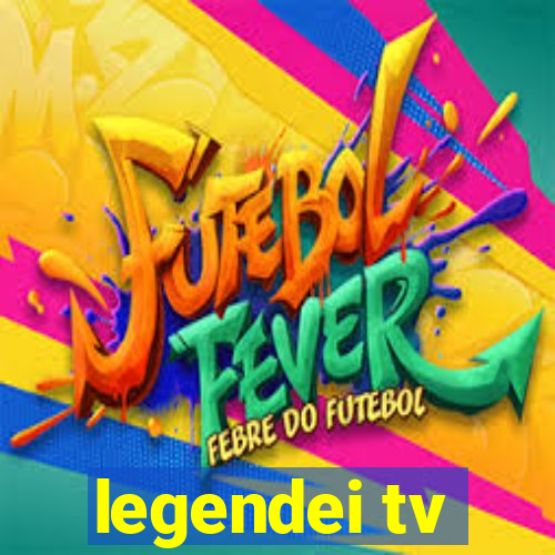 legendei tv