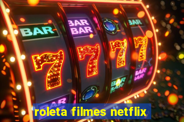 roleta filmes netflix