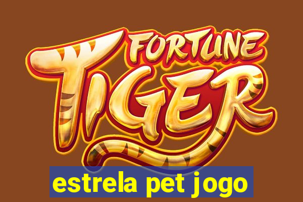 estrela pet jogo