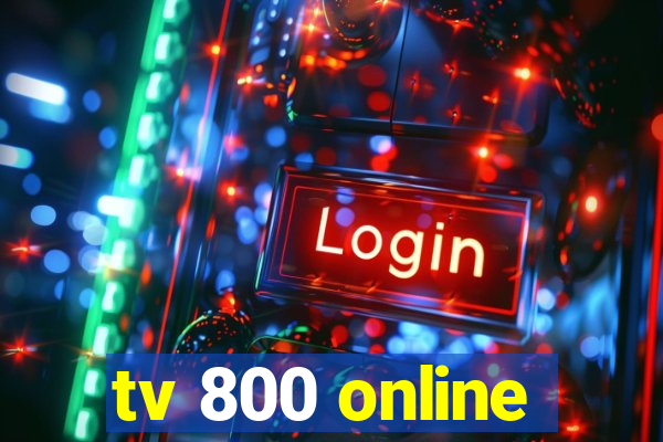 tv 800 online