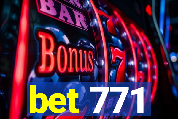 bet 771